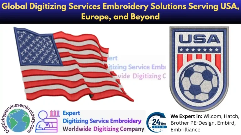 Global Digitizing Services Embroidery Solutions Serving USA, Europe, and Beyond