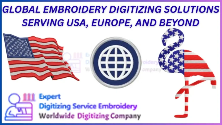 Global Embroidery Digitizing Service Solutions Serving USA,
