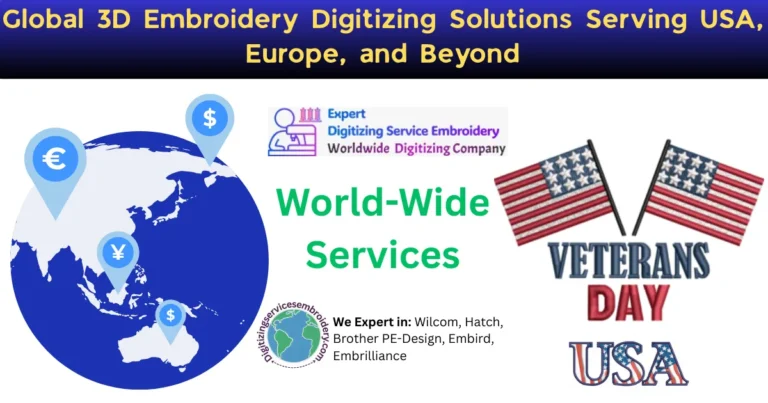 Global 3D Embroidery Digitizing Solutions Serving USA, Europe, and Beyond