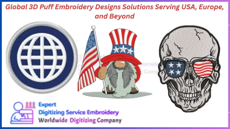 Global 3D Puff Embroidery Designs Solutions Serving USA, Europe, and Beyond