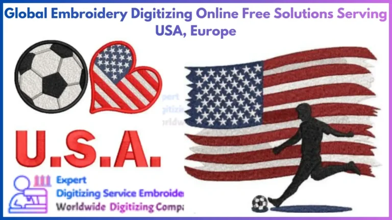 Global Embroidery Digitizing Online Free Solutions Serving USA, Europe