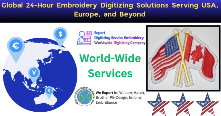 Global 24-Hour Embroidery Digitizing Solutions Serving USA, Europe, and Beyond