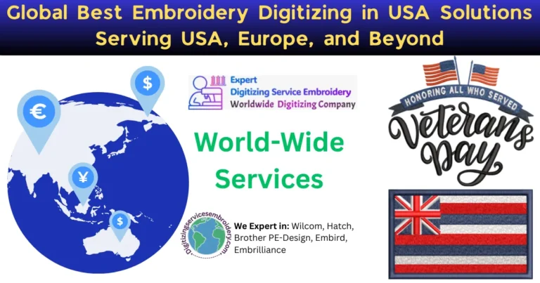 Global Best Embroidery Digitizing in USA Solutions Serving USA, Europe, and Beyond