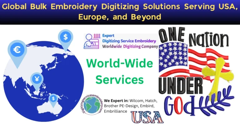 Global Bulk Embroidery Digitizing Solutions Serving USA, Europe, and Beyond