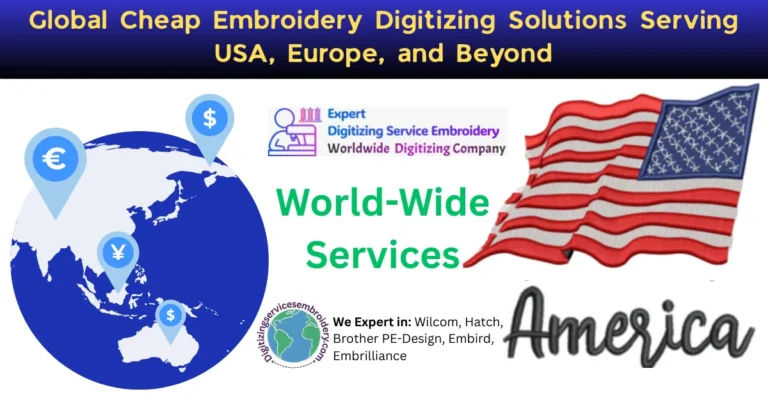 Global Cheap Embroidery Digitizing Solutions Serving USA, Europe, and Beyond
