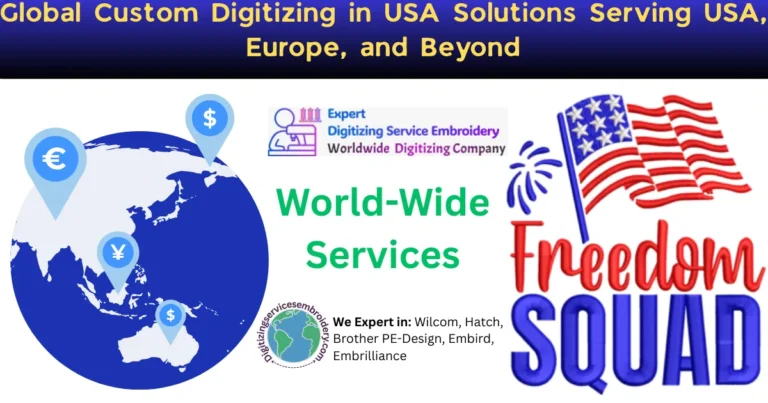 Global Custom Digitizing in USA Solutions Serving USA, Europe, and Beyond