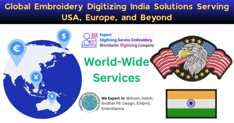 Global Embroidery Digitizing India Solutions Serving USA, Europe, and Beyond