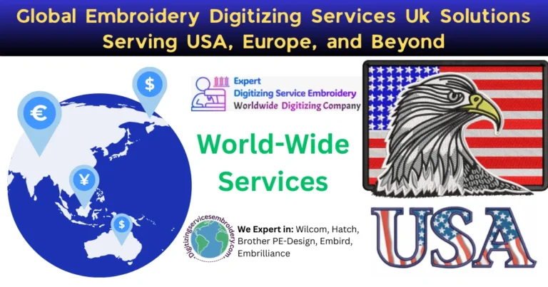 Global Embroidery Digitizing Services Uk Solutions Serving USA, Europe, and Beyond