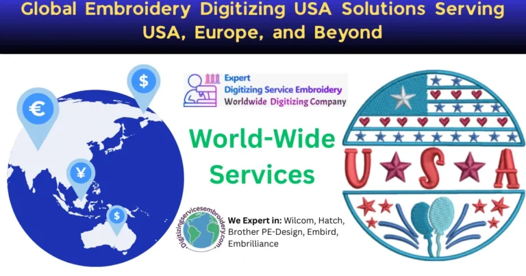 Global Embroidery Digitizing USA Solutions Serving USA, Europe, and Beyond
