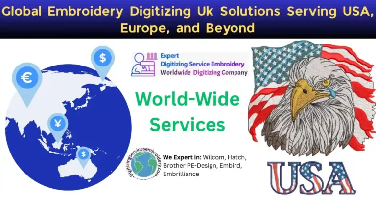 Global Embroidery Digitizing Uk Solutions Serving USA, Europe, and Beyond