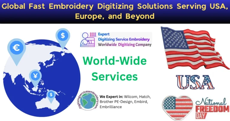 Global Fast Embroidery Digitizing Solutions Serving USA, Europe, and Beyond