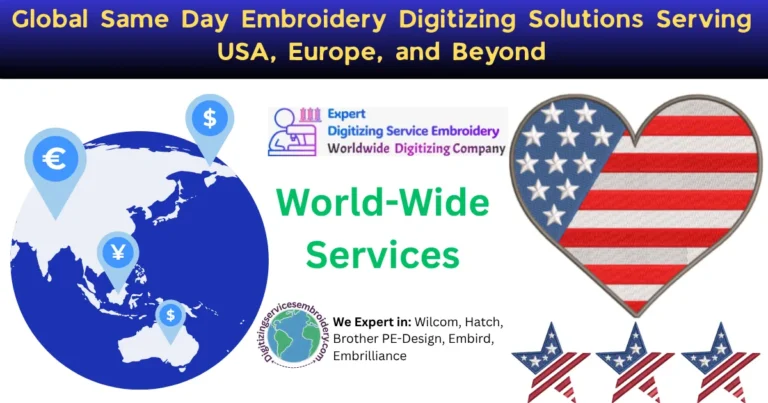 Global Same Day Embroidery Digitizing Solutions Serving USA, Europe, and Beyond